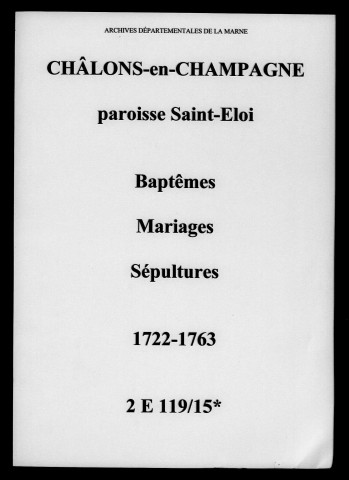 Châlons-sur-Marne. Saint-Eloi. Baptêmes, mariages, sépultures 1722-1763