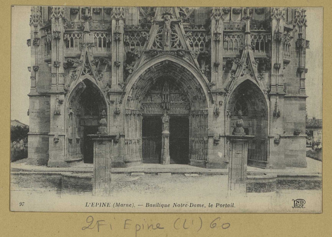 ÉPINE (L'). 97-Basilique Notre-Dame, le portail / N. D., photographe.
(75 - ParisNeurdein et Cie).Sans date
