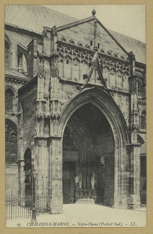 CHÂLONS-EN-CHAMPAGNE. 32- Notre-Dame (portail sud). L. L. Sans date 