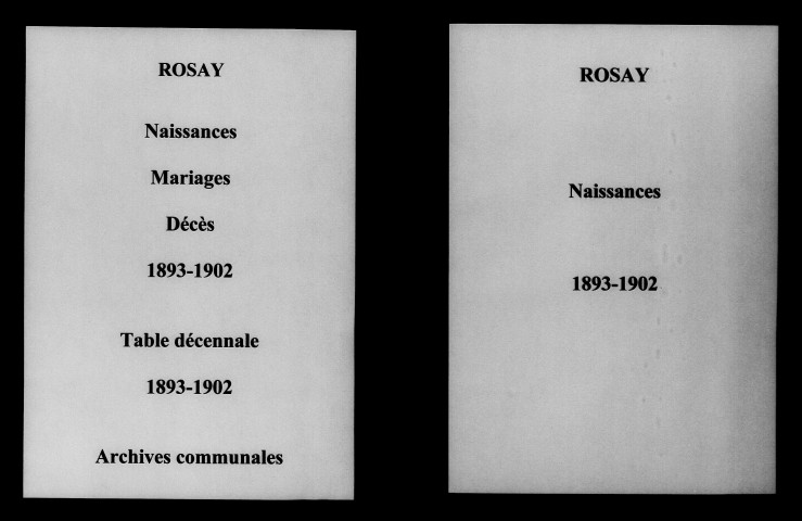 Rosay. Naissances, mariages, décès et tables décennales des naissances, mariages, décès 1893-1902