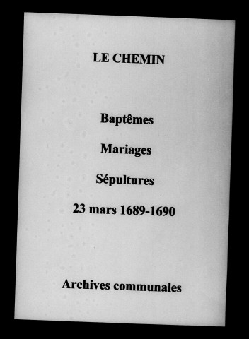 Chemin (Le). Baptêmes, mariages, sépultures 1689-1690