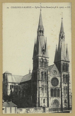 CHÂLONS-EN-CHAMPAGNE. 24- Église Notre-Dame (1158 à 1300).
L. L.Sans date
