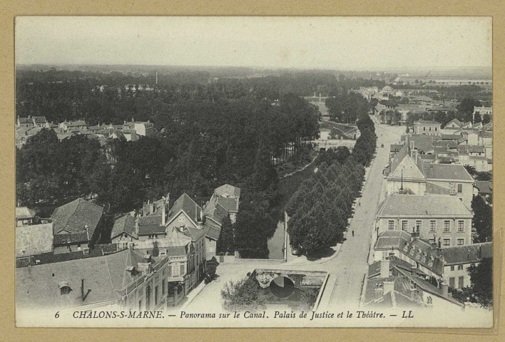 CHÂLONS-EN-CHAMPAGNE. 6- Panorama sur le canal. Palais de Justice et le Théâtre. LL. Sans date 