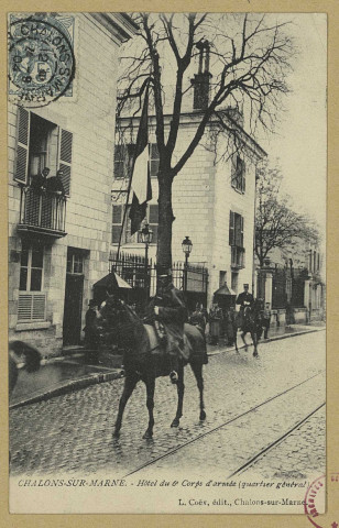 CHÂLONS-EN-CHAMPAGNE. Hôtel du 6e corps d'armée (quartier général). Châlons-sur-Marne L. Coëx. Sans date 