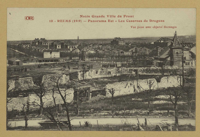 REIMS. Notre Grande ville du Front. 10 - (1919) Panorama Est - Les Casernes de Dragons. Matougues Édition Artistiques OR Ch. Brunel. 1919 