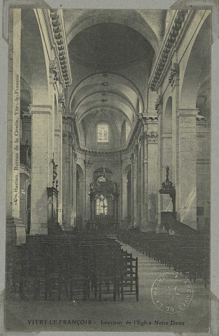 VITRY-LE-FRANÇOIS. Intérieur de l'Église Notre-Dame.
(Imp. Vve BastienVitry-le-François).Sans date