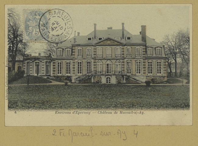 MAREUIL-SUR-AY. -6-Environs d'Épernay. Château de Mareuil-sur-Ay.
EpernayLib. Catholique.[vers 1915]