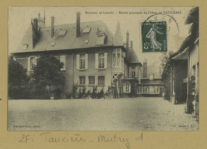 TAUXIÈRES-MUTRY. Environs de Louvois. Entrée principale du château de Tauxières / V. T., photographe.
Édition Marchand-Goret.[vers 1914]