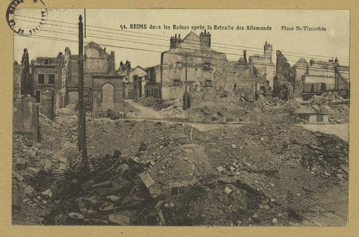 REIMS. 51. Reims dans les Ruines après la Retraite des Allemands - Place Saint-Timothée. Épernay Thuillier. Sans date 