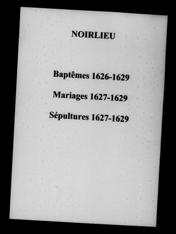 Noirlieu. Baptêmes, mariages, sépultures 1626-1674