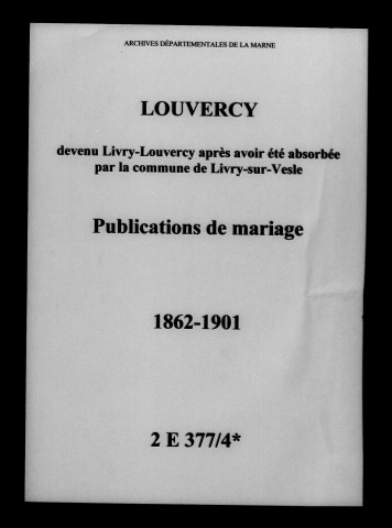 Louvercy. Publications de mariage 1862-1901