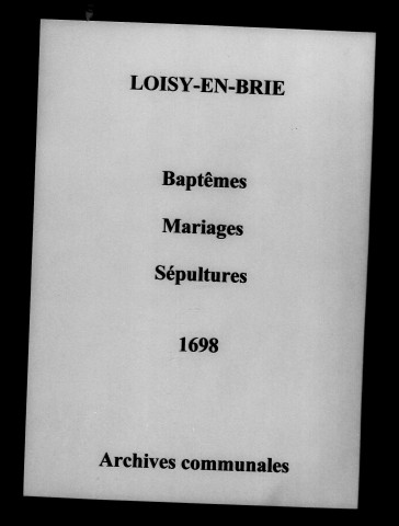 Loisy-en-Brie. Baptêmes, mariages, sépultures 1698