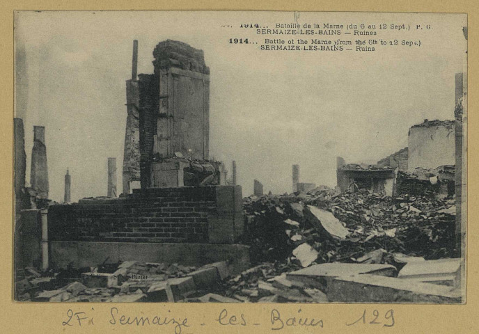 SERMAIZE-LES-BAINS. -1914.. Bataille de la Marne (du 6 au 12 sept.). Sermaize-les-Bains. Ruines. 1914… Battle of the Marne (from the 6th to the 12 sept.) Ruins.
Saint-DizierÉdition A. Gauthier.[vers 1914]