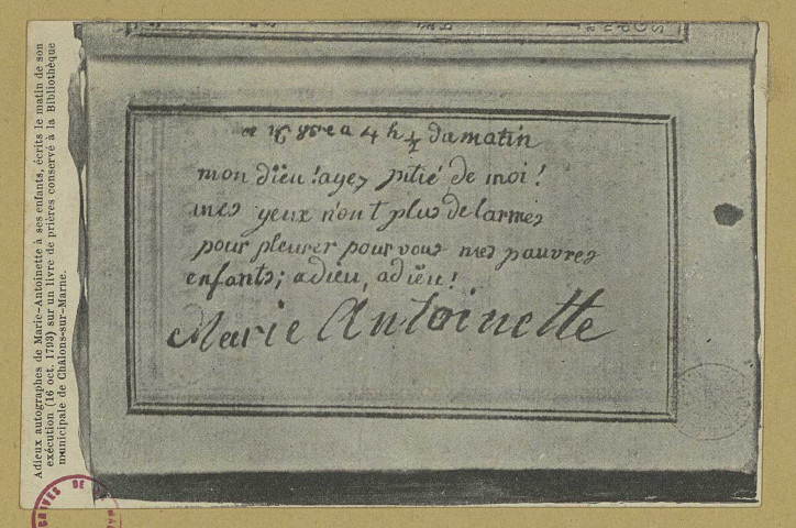 CHÂLONS-EN-CHAMPAGNE. Adieux autographes de Marie-Antoinette à ses enfants, écrits le matin de son exécution (16 oct. 1793) sur un livre de prières conservé à la bibliothèque municipale de Châlons-sur-Marne.