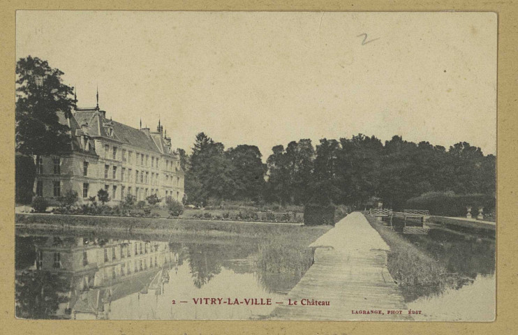 VITRY-LA-VILLE. -2-Le Château / Lagrange, photographe. Édition Lagrange. Sans date 