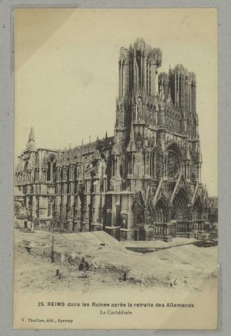 REIMS. 35. Reims dans les Ruines après la Retraite des Allemands. La Cathédrale.
ÉpernayThuillier.Sans date