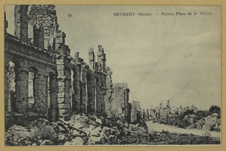 BÉTHENY. 10-Ruines place de la mairie / N.D, photographe.
(75 - ParisNeurdein Frères).Sans date