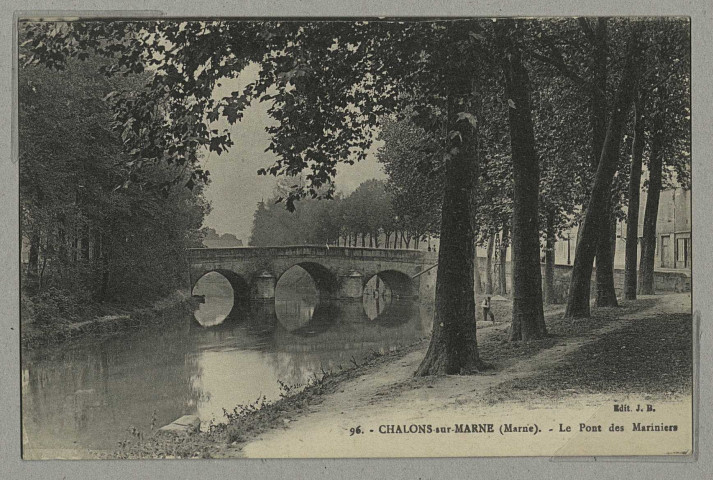 CHÂLONS-EN-CHAMPAGNE. 96 - Le pont des Mariniers.
Château-ThierryBourgogne Frères.Sans date