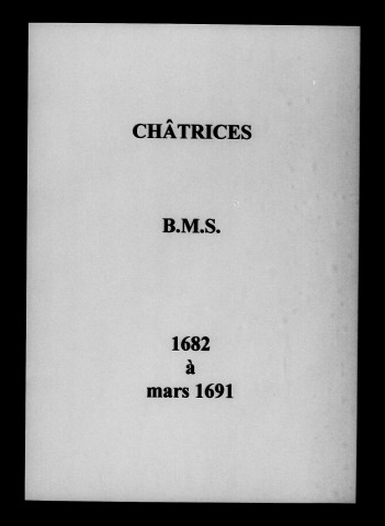 Châtrices. Baptêmes, mariages, sépultures 1682-1732