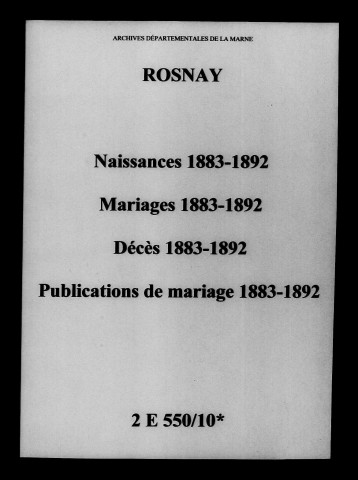 Rosnay. Naissances, mariages, décès, publications de mariage 1883-1892