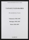Vanault-les-Dames. Naissances, mariages, décès 1903-1907 (reconstitutions)