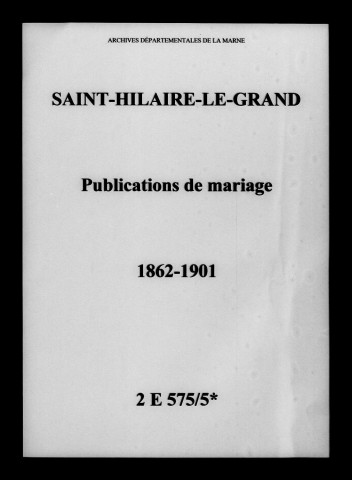 Saint-Hilaire-le-Grand. Publications de mariage 1862-1901