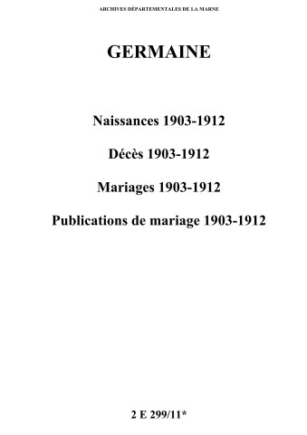 Germaine. Naissances, décès, mariages, publications de mariage 1903-1912