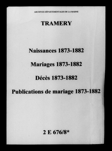 Tramery. Naissances, mariages, décès, publications de mariage 1873-1882