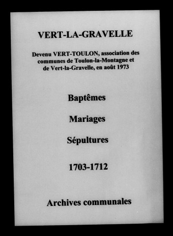 Vert-la-Gravelle. Baptêmes, mariages, sépultures 1703-1712
