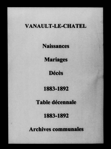 Vanault-le-Châtel. Naissances, mariages, décès et tables décennales des naissances, mariages, décès 1883-1892