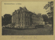 MONTMIRAIL. Le Château / G. Dart, photographe à Montmirail.
Édition Colson.[vers 1934]