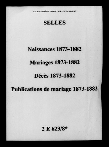 Selles. Naissances, mariages, décès, publications de mariage 1873-1882