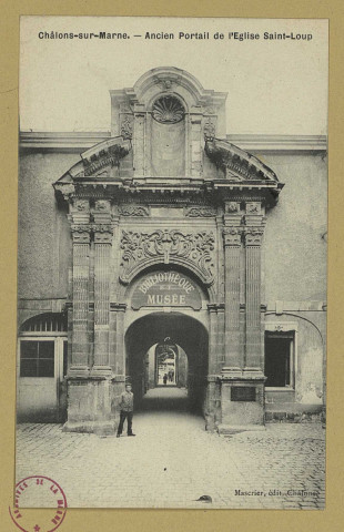 CHÂLONS-EN-CHAMPAGNE. Ancien portail de l'église Saint-Loup. Châlons-sur-Marne Mascrier. Sans date 