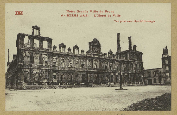 REIMS. 6. Notre Grande Ville du Front - Reims (1919) - L'Hôtel de Ville.
MatouguesÉdition Artistiques OR Ch. Brunel.1919