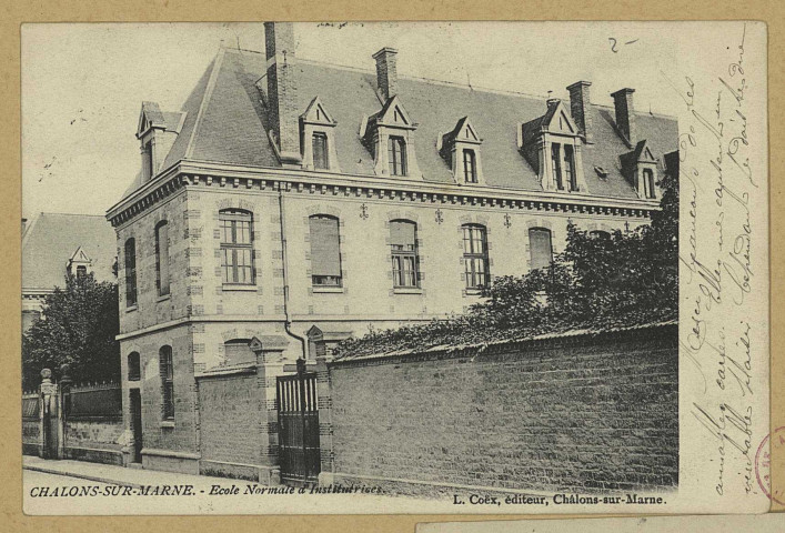 CHÂLONS-EN-CHAMPAGNE. École Normale d'institutrices. Châlons-sur-Marne L. Coëx. [vers 1904] 