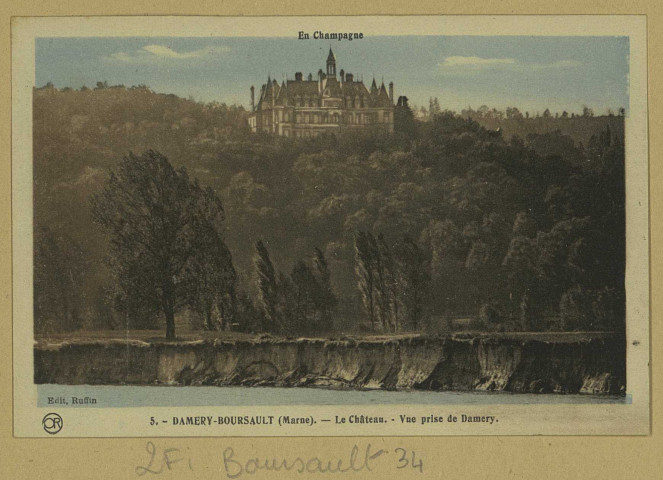 BOURSAULT. En Champagne. 5-Damery-Boursault-Le Château-Vue prise de Damery.
ReimsÉdition RuffinEd. Artistique Or : Ch. Brunel.[vers 1935]