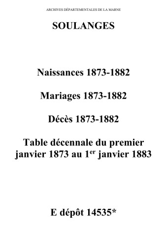 Soulanges. Naissances, mariages, décès et tables décennales des naissances, mariages, décès 1873-1882