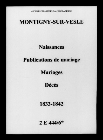 Montigny-sur-Vesle. Naissances, publications de mariage, mariages, décès 1833-1842