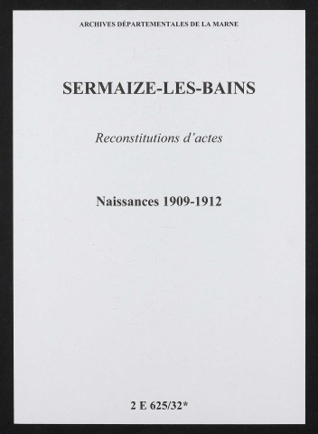 Sermaize-les-Bains. Naissances 1909-1912 (reconstitutions)