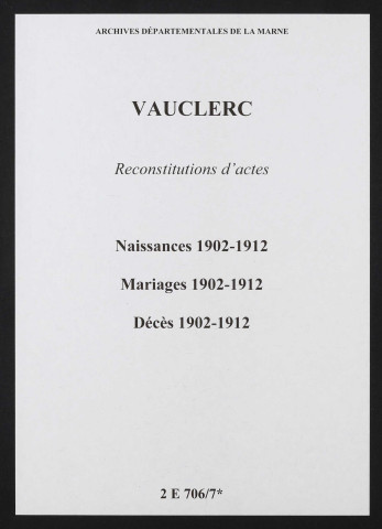 Vauclerc. Naissances, mariages, décès 1902-1912 (reconstitutions)