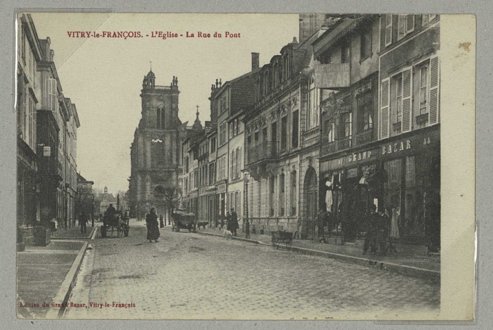 VITRY-LE-FRANÇOIS. L'église. La rue du Pont. Vitry-le-François Grand-Bazar. 1918 