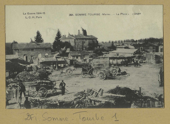 SOMME-TOURBE. -391-La guerre 1915. La place [du marché].
(75 - Parisimp. Alary-Ruelle).[vers 1915]
