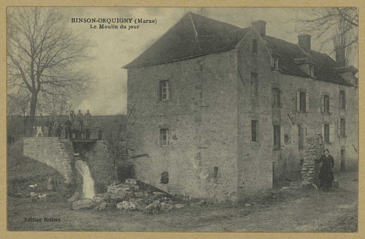 BINSON-ET-ORQUIGNY. Binson-et-Orquigny-Le moulin du jour. Édition Bréban. [vers 1915] 