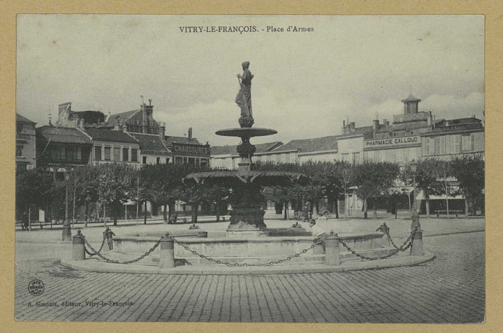 VITRY-LE-FRANÇOIS. Place d'Armes. Édition A. Simonis Vitry-le-François (54 - Nancy : imp. Réunies de Nancy). Sans date 