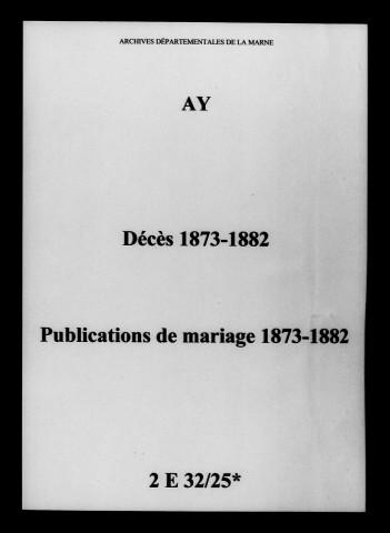 Ay. Décès, publications de mariage 1873-1882