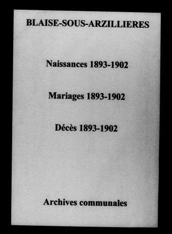 Blaise-sous-Arzillières. Naissances, mariages, décès 1893-1902