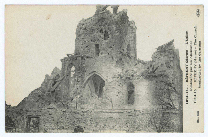 BÉTHENY. 1914-15...L'Église bombardée par les allemands. 1914-15...The Church bomberded by the germans. E. Le Deley. 1914-1918 