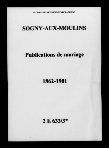 Sogny-aux-Moulins. Publications de mariage 1862-1901