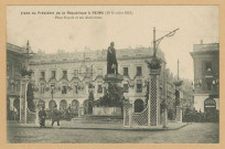 REIMS. Visite du président de la république à Reims (19 octobre 1913). Place royale et ses décorations.[Sans lieu] : Thuillier