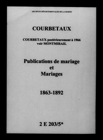 Courbetaux. Publications de mariage, mariages 1863-1892